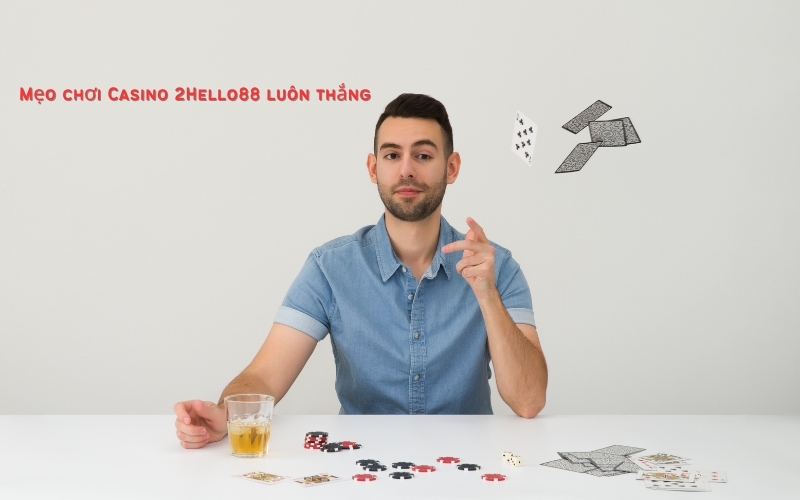 Mẹo chơi Casino 22Hello88 luôn thắng